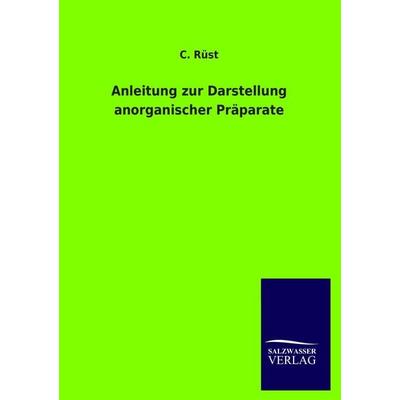 Anleitung zur Darstellung anorganischer Präparate, Taschenbuch von C. Rüst, Salzwasser, 978-3-8460-1998-6