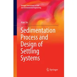Sedimentation Process and Design of Settling Systems, Fachbücher von Alak De