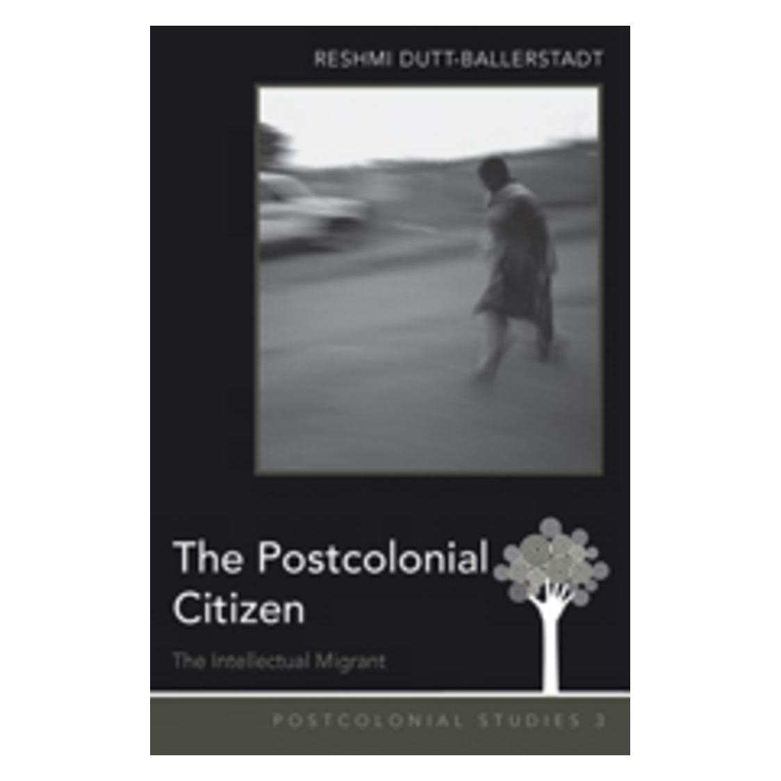 Peter Lang The Postcolonial Citizen (Englisch, Hardcover, Reshmi Dutt-Ballerstadt) (56472364)