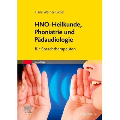 HNO-Heilkunde, Phoniatrie und Pädaudiologie, Taschenbuch von Hans Werner Eichel, Urban & Fischer in Elsevier, 978-3-437-44447-0