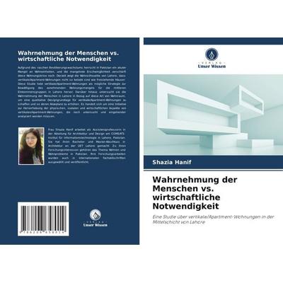 Wahrnehmung der Menschen vs. wirtschaftliche Notwendigkeit, Taschenbuch von Shazia Hanif, Verlag Unser Wissen, 978-620-8-65801-4