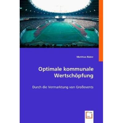 Röder, M: Optimale kommunale Wertschöpfung, Taschenbuch von Matthias Röder, VDM, 978-3-8364-8918-8