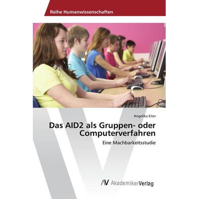 Das AID2 als Gruppen- oder Computerverfahren, Taschenbuch von Angelika Eiter, AV Akademikerverlag, 978-3-639-88927-7