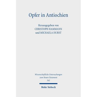 Opfer in Antiochien, Gebundene Ausgabe von , Mohr Siebeck, 978-3-16-200261-7