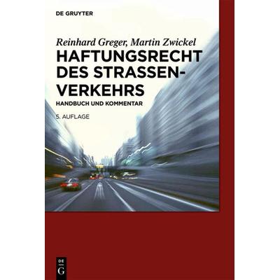 Haftungsrecht des Straßenverkehrs, Gebundene Ausgabe von Reinhard Greger,Martin Zwickel, De Gruyter, 978-3-11-030947-8