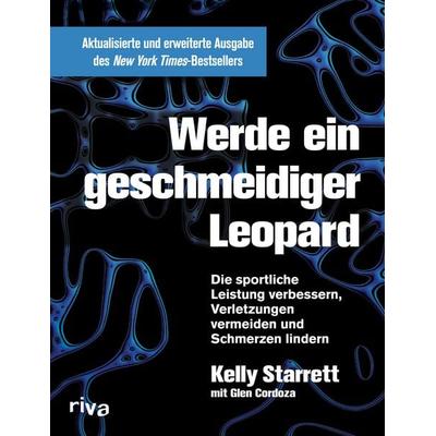Werde ein geschmeidiger Leopard – aktualisierte und erweiterte Ausgabe, Gebundene Ausgabe von Kelly Starrett,Glen Cordoza, Riva, 978-3-86883-770-4