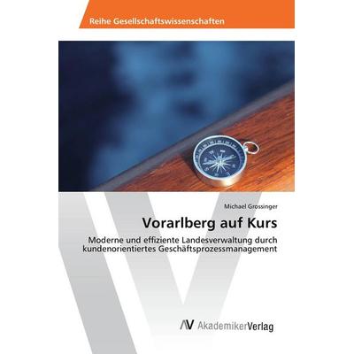 Vorarlberg auf Kurs, Taschenbuch von Michael Grossinger, AV Akademikerverlag, 978-3-639-87188-3