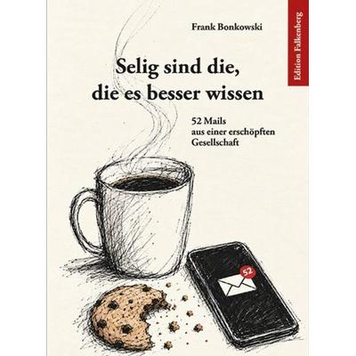 Selig sind die, die es besser wissen, Taschenbuch von Frank Bonkowski, Edition Falkenberg, 978-3-95494-408-8