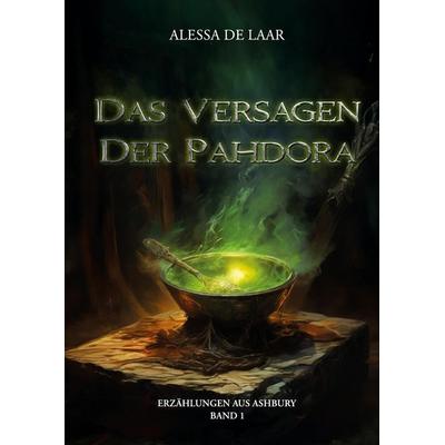 Das Versagen der Pahdora, Gebundene Ausgabe von Alessa de Laar, Tredition, 978-3-384-07477-5