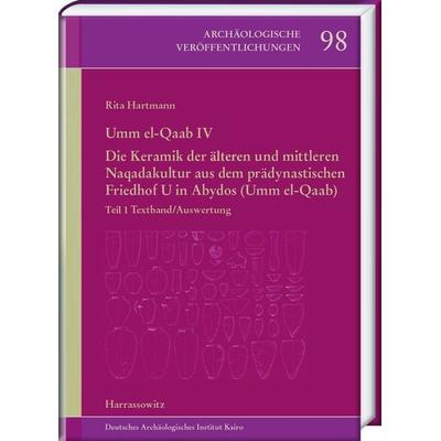 Umm el-Qaab IV. Die Keramik der älteren und mittleren Naqadakultur aus dem prädynastischen Friedhof U in Abydos (Umm el-Qaab), Gebundene Ausgabe von