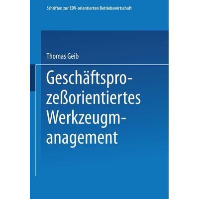Geschäftsprozeßorientiertes Werkzeugmanagement, Taschenbuch von Thomas Geib, Betriebswirtschaftlicher Verlag Gabler, 978-3-663-10154-3