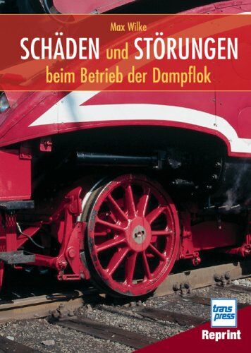 Max Wilke - Schäden und Störungen beim Betrieb der Dampflok - Preis vom 09.10.2026 07:28:09 h
