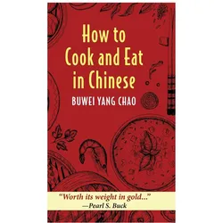 How to Cook and Eat in Chinese, Ratgeber von Buwei Yang Chao