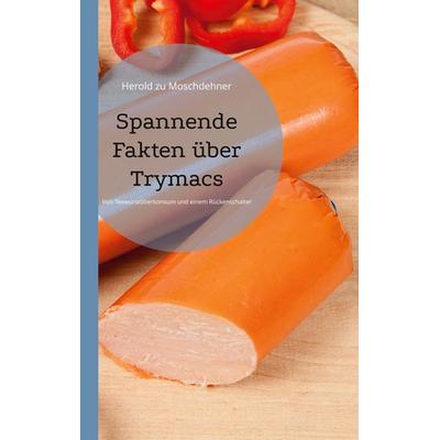 Spannende Fakten über Trymacs, Taschenbuch von Herold zu Moschdehner, BoD – Books on Demand, 978-3-7543-3003-6