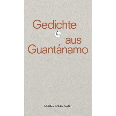 Gedichte aus Guantánamo, Taschenbuch von , Matthes & Seitz, 978-3-7518-6408-4