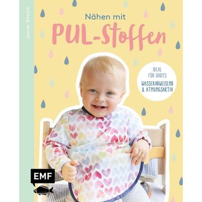 Nähen mit PUL-Stoffen – Ideal für Babys, Taschenbuch von Leonie Bittrich, Edition Michael Fischer / EMF Verlag, 978-3-7459-0899-2