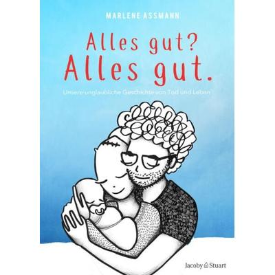 Alles gut? Alles gut., Gebundene Ausgabe von Marlene Assmann, Verlagshaus Jacoby & Stuart, 978-3-96428-218-7