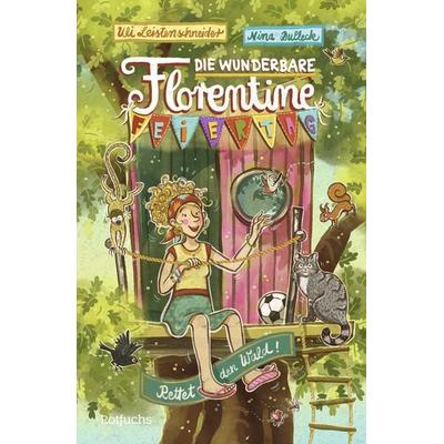Die wunderbare Florentine Feiertag: Rettet den Wald!, Gebundene Ausgabe von Uli Leistenschneider, Rowohlt Taschenbuch, 978-3-499-00933-4