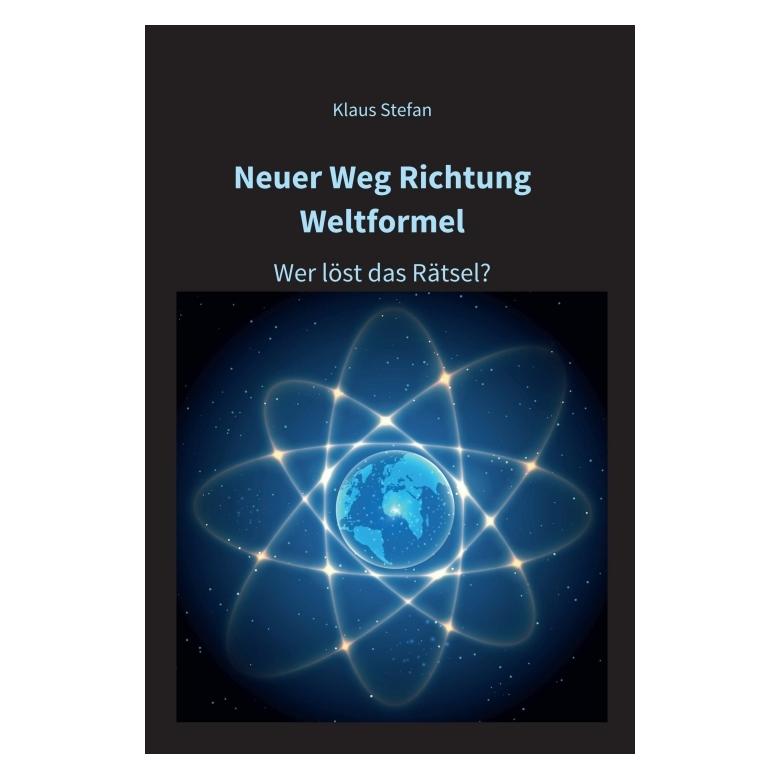 Bod Stefan:Neuer Weg Richtung Weltformel (Deutsch, Hardcover, Klaus Stefan) (67810968)