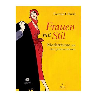 Frauen mit Stil, Gebundene Ausgabe von Gertrud Lehnert, Elisabeth Sandmann Verlag, 978-3-938045-65-7