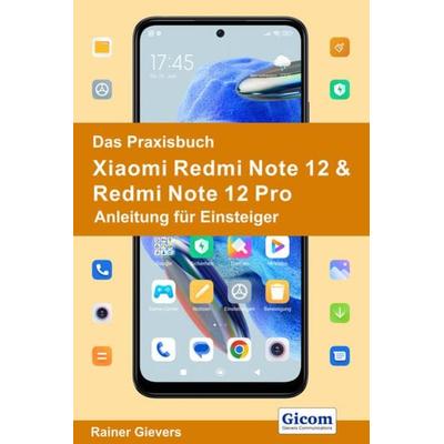 Das Praxisbuch Xiaomi Redmi Note 12 & Redmi Note 12 Pro - Anleitung für Einsteiger, Taschenbuch von Rainer Gievers, Gievers, Rainer, 978-3-96469-238-2