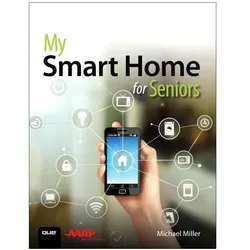 My Smart Home for Seniors, Fachbücher von Michael Miller