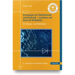 Schaltungen der Elektrotechnik und Elektronik – verstehen und lösen mit NI Multisim, Fachbücher von Jürgen Liepe