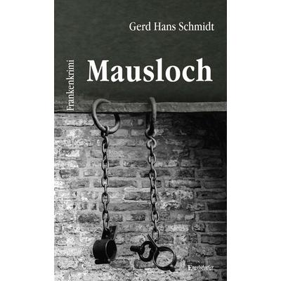 Mausloch, Taschenbuch von Gerd Hans Schmidt, Engelsdorfer Verlag
