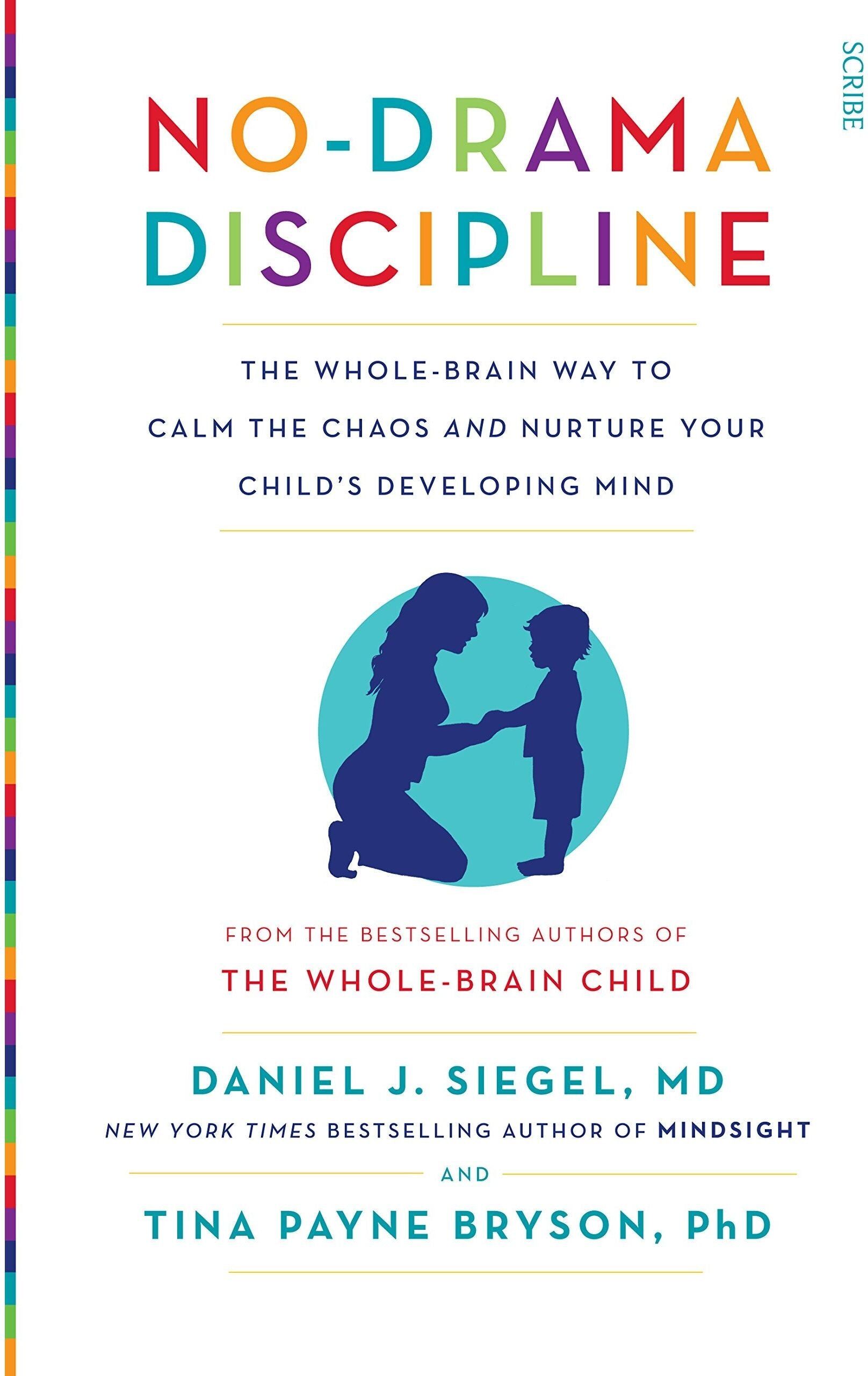 Scribe UK No-Drama Discipline: the bestselling parenting guide to nurturing your child's developing mind (Mindful Parenting)