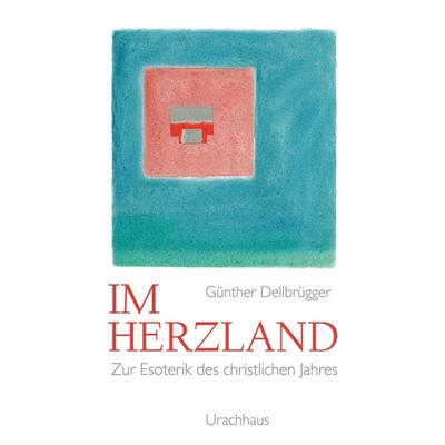 Im Herzland, Taschenbuch von Günther Dellbrügger, Urachhaus, 978-3-8251-7815-4