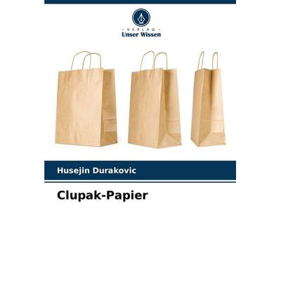 Clupak-Papier, Taschenbuch von Husejin Durakovic, Verlag Unser Wissen, 978-620-5-53634-6