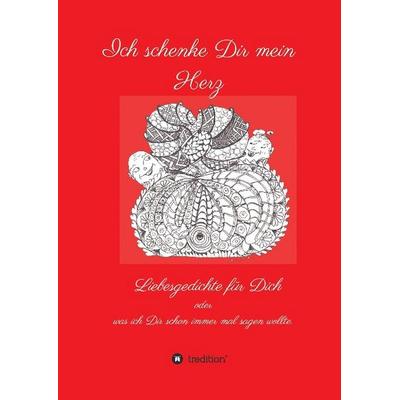 Ich schenke Dir mein Herz, Gebundene Ausgabe von Walter Müller, Buchtalent, 978-3-7323-7008-5