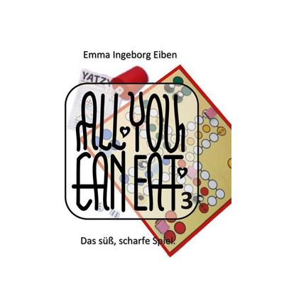 ALL YOU CAN EAT 3, Taschenbuch von Emma Ingeborg Eiben, BoD – Books on Demand, 978-3-7693-2822-6