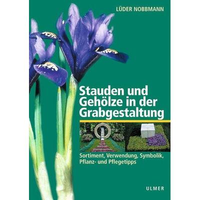 Stauden und Gehölze in der Grabgestaltung, Gebundene Ausgabe von Lüder Nobbmann, Verlag Eugen Ulmer, 978-3-8001-3236-2