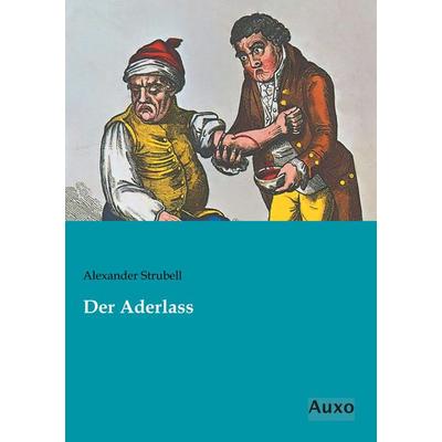Der Aderlass, Taschenbuch von Alexander Strubell, Auxo, 978-3-95622-284-9
