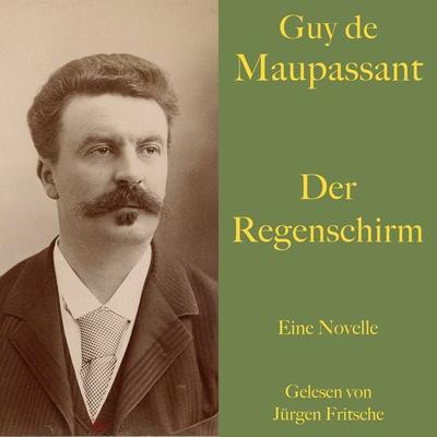 Guy de Maupassant: Der Regenschirm - Guy de Maupassant, Audio, 9783754510506