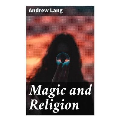 Magic and Religion, Taschenbuch von Andrew Lang, Good Press, 978-80-272-9505-0