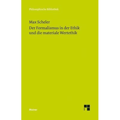 Der Formalismus in der Ethik und die materiale Wertethik, Gebundene Ausgabe von Max Scheler, Meiner, F, 978-3-7873-2476-7