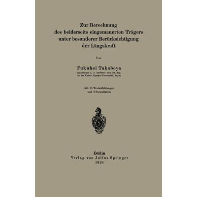 Zur Berechnung des beiderseits eingemauerten Trägers unter besonderer Berücksichtigung der Längskraft, Taschenbuch von Fukuhei Takabeya, Springer