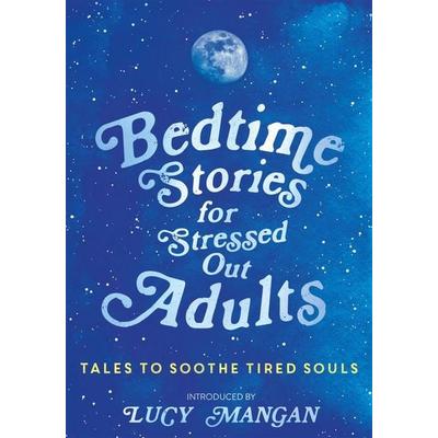 Bedtime Stories for Stressed Out Adults, Gebundene Ausgabe von Various, Hodder & Stoughton