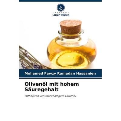 Olivenöl mit hohem Säuregehalt, Taschenbuch von Mohamed Fawzy Ramadan Hassanien, Verlag Unser Wissen, 978-620-3-27038-9