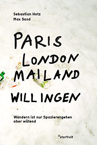 Sebastian Hotz - Paris, London, Mailand, Willingen: Wandern ist nur Spazierengehen aber wütend - Preis vom 09.10.2026 07:28:09 h