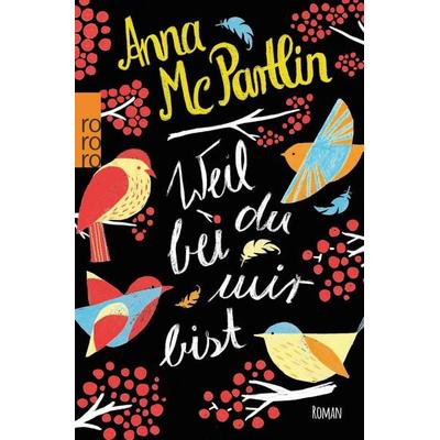 Weil du bei mir bist, Taschenbuch von Anna McPartlin, Rowohlt Taschenbuch, 978-3-499-27178-6