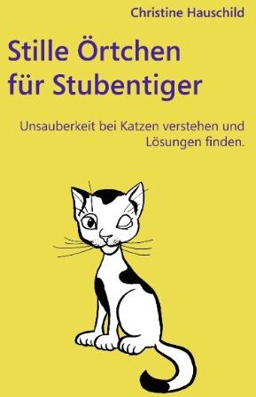 Christine Hauschild - Stille Örtchen für Stubentiger: Unsauberkeit bei Katzen verstehen und Lösungen finden - Preis vom 30.09.2026 09:01:18 h