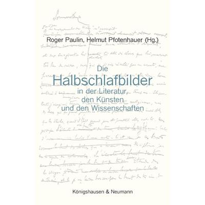 Die Halbschlafbilder in der Literatur, den Künsten und den Wissenschaften, Paperback von , Königshausen u. Neumann, 978-3-8260-4584-4