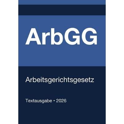 ArbGG - Arbeitsgerichtsgesetz (Deutschland) 2026, Taschenbuch von Gesetze24 Deutschland, Epubli, 978-3-565-20605-6
