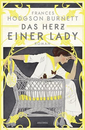 Burnett, Frances Hodgson - Das Herz einer Lady. Roman: »Hellwacher Witz gepaart mit unterhaltsamer Gesellschaftskritik. Ein reizendes Lesevergnügen!« The Bookseller - Preis vom 18.10.2026 19:22:15 h
