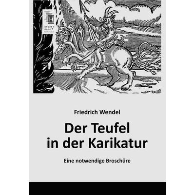 Der Teufel in der Karikatur, Taschenbuch von Friedrich Wendel, EHV-History, 978-3-95564-535-9