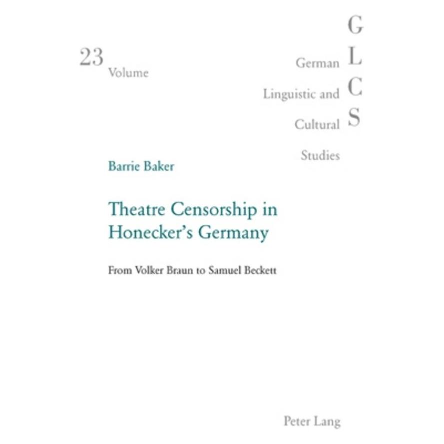 Peter Lang Theatre Censorship in Honecker's Germany (Englisch, Softcover, Barrie Baker) (56025221)