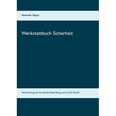 Werkstattbuch Sicherheit, Taschenbuch von Alexander Segura, BoD – Books on Demand, 978-3-7431-9709-1